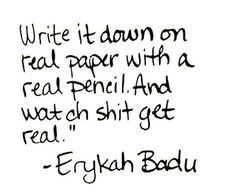 Erykah Badu, This Is Your Life, Write It Down, Get Real, Self Motivation, Real Quotes