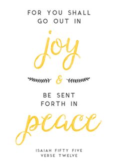 the words for you shall go out in joy and be sent forth in peace on a white background