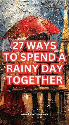 the words, 27 ways to spend a rainy day together are in red and white