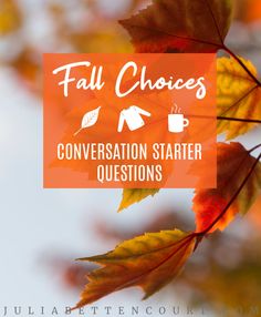 fall leaves with the words fall choices conversation starter questions on top and bottom right corner