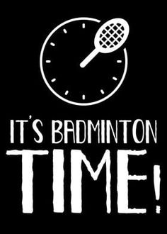 it's badminton time with a clock and tennis racket in the middle on a black background