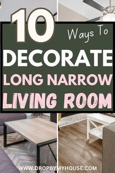 the top ten ways to decorate a long narrow living room with text overlay that reads, 10 ways to decorate a long narrow living room