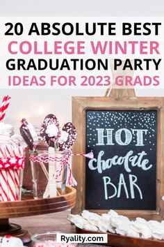 graduation party decorations and desserts with text overlay that reads 20 absolute best college winter graduation party ideas for 2013 - 2016