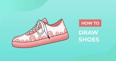 a pink shoe with the words how to draw shoes