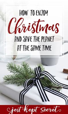 a present wrapped in black and white ribbon with the words how to enjoy christmas and save the planet at the same time