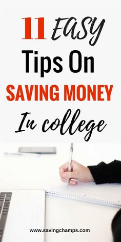 a person writing on a notebook with the words 11 easy tips on saving money in college