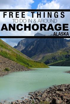 there is a lake with mountains in the background and text overlay that reads free things to do in & around anchorage alaska