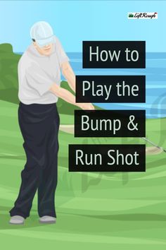 a man hitting a golf ball with the words how to play the bump and run shot