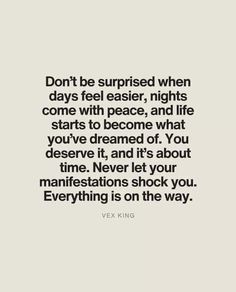 a quote that says don't be surprised when days feel easier, nights come with peace