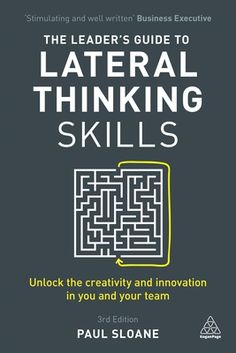 the leader's guide to later thinking skills unlock the creativity and innovation in you and your team