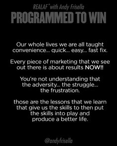 a black background with white text that reads, real life andy frielo program to win our whole lives we are all taught