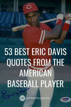 a baseball player holding a bat with the caption, 53 best eric davis quotes from the american baseball player