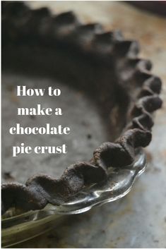 how to make a chocolate pie crust with the words, how to make a chocolate pie crust