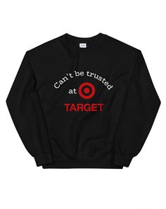 I cant be trusted at target target lover | Etsy Order Online, Sweatshirts, Trending Outfits