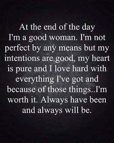 an image with the quote at the end of the day i'm a good woman