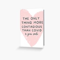 the only thing more contagious than covidd is your smile greeting card