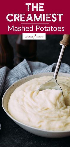 mashed potatoes in a white bowl with a ladle on the side and text overlay that reads, the creamest mashed potatoes