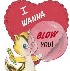 a valentine card with an image of a cat holding a balloon and the words i wanna blow you