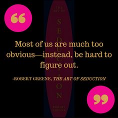 a quote from robert greene about the art of seduction