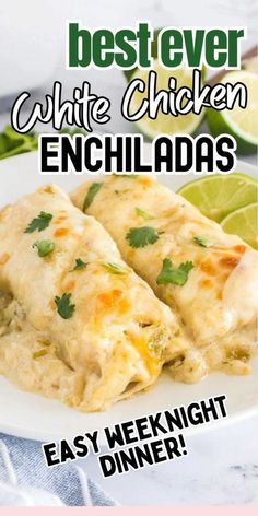 the best ever white chicken enchiladas are easy to make and delicious enough for dinner