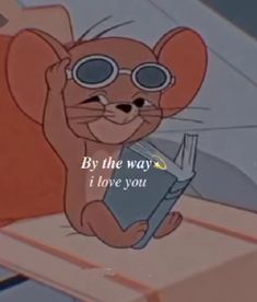 a cartoon mouse wearing sunglasses and reading a book with the caption by the way i love you