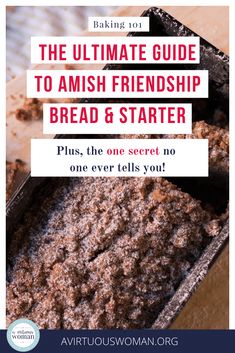 the ultimate guide to amish friendship bread & starter plus, the one secret no one ever tells you