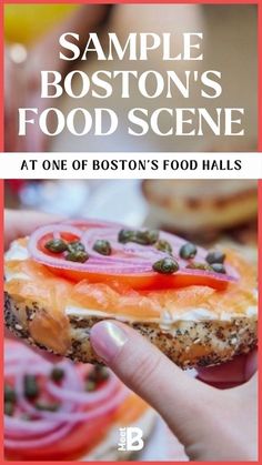 a person holding up a sandwich with onions and capers on it in front of the caption sample boston's food scene at one of boston's food hall