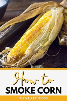 Smoker Recipes Electric, Light Side Dishes, Ear Of Corn, Side Dishes For Chicken, Vegetable Side Dishes Recipes