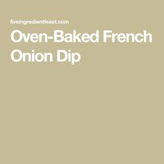 oven - baked french onion dip recipe on a plate with the title overlaying it