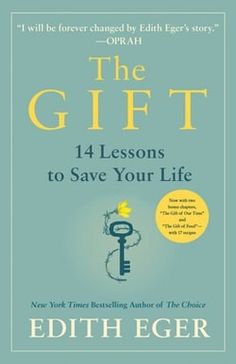 The Gift : 14 Lessons to Save Your Life by Edith Eva Eger Save Your Life, Award Winning Books, Bestselling Books, Inspirational Books, Book Of Life, Inspirational Story, Reading Lists, The Gift, Book Lists