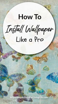 the words how to install wallpaper like a pro in front of butterflies on a blue background