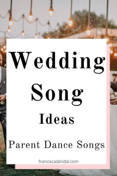 the words wedding song ideas are in front of an image of a bride and groom dancing