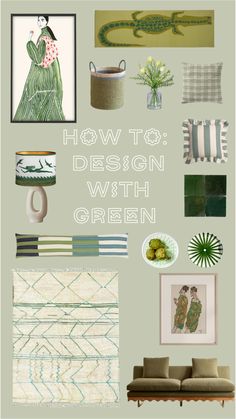 a collage of green and white items with the words how to design with green