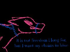 a hand holding a cell phone with the text it is not freedom long for, but i want my chains in blue