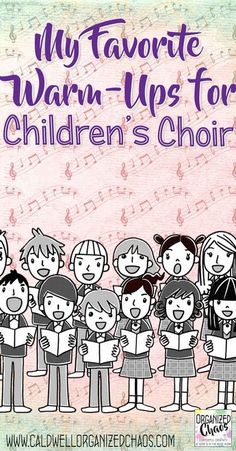 children choir with the words, my favorite warm - ups for children's choir