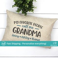 a pillow that says, my favorite people call me grandma