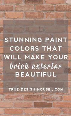 a brick wall with the words stunning paint colors that will make your brick exterior beautiful