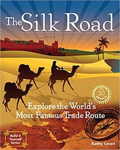 the silk road explore the world's most famous trade route