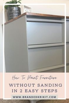 a dresser with the words how to paint furniture without sanding in 2 easy steps