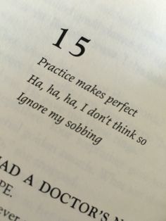 an open book with some type of text on the page and numbers above it that read 15 practice makes perfect flat, ha, ha, i don't think so ignore my