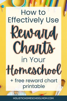 the words how to effectively use reward chart in your homeschool printable