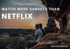 two people sitting on a rock with the sun setting in the background and text that reads, watch more sunsets than netflix