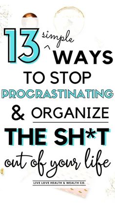 Stop Procrastinating, Best Year Yet, How To Stop Procrastinating, Health Wealth, How To Organize, Time Management Tips, Organize Your Life