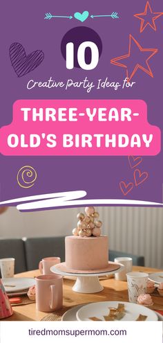 a birthday cake with the words creative party ideas for three year - old's birthday