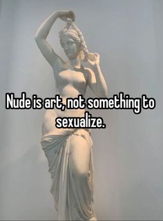 nude is art, not something to sexualize