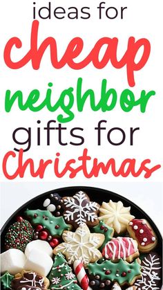 a plate full of christmas cookies with text overlay that reads ideas for cheap neighbor gifts for christmas