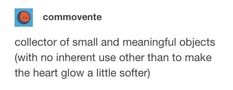 a tweet with the caption that reads,'comment on commovie collector of small and magnificent objects with no intent other than to make the heart glow a little softer