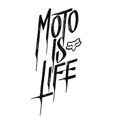 the words moto is life written in black ink