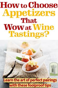 how to choose appetizers that wow at wine tasting? learn the art of perfect pairings with these toproof tips