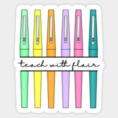 a sticker that says teach with flair in front of colorful pens on a white background